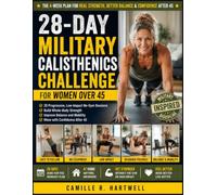 28-DAY MILITARY CALISTHENICS CHALLENGE FOR WOMEN OVER 45: 28 Progressive, Low-Impact No-Gym Sessions to Build Whole-Body Strength, Improve Balance and Mobility, and Move with Confidence After 45