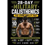 28-Day Military Calisthenics to Lose Belly Fat: Transform Your Body in Just 10 Minutes a Day with a Beginner-Friendly Military-Inspired Program to ... Strength, and Develop a Leaner Waist
