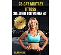28-Day Military Fitness Challenge For Woman 45+: Reclaim your strength and mobility with a safe, home-based calisthenics system that fits any lifestyle and delivers real results.