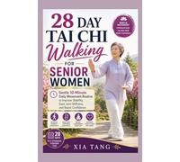 28 Day Tai Chi Walking For Senior Women: Gentle 10-Minute Daily Movement Routine to Improve Stability, Ease Joint Stiffness, and Boost Confidence