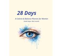 28 Days: A Calorie & Balance Planner for Women : Small Steps. Real Results.