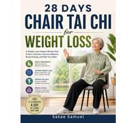 28 days chair tai chi for weight loss: A Simple, Low Impact 28-Day Plan to Burn Calories, Improve Balance, Boost Energy, And Feel Your Best