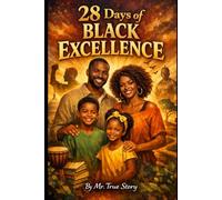 "28 Days of Black Excellence.": “A 28-Day Journey of Inspiration, History, and Reflection” "Great Book for Black History Month."