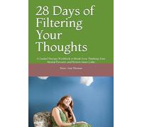 28 Days of Filtering Your Thoughts: A Guided Therapy Workbook to Break Toxic Thinking, Ease Mental Pressure, and Restore Inner Calm