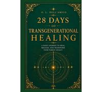 28 DAYS OF TRANSGENERATIONAL HEALING: A daily journey to heal, release, and transform your family legacy