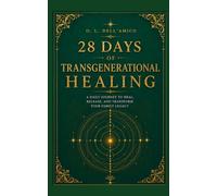 28 DAYS OF TRANSGENERATIONAL HEALING: A daily journey to heal, release, and transform your family legacy