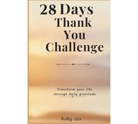28 Days Thank You Challenge: A Guided Gratitude Journal to Reduce Stress, Improve Mindset, and Build a Positive Life in Just 5 Minutes a Day