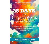 28 Days to a Closer Walk With God: A Devotional to Strengthen Your Faith, Quiet the Noise, and Grow Closer to God (28 Day Devotional Series For Everyday Faith)