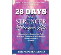 28 Days to a Stronger Prayer Life: A Devotional to Deepen Your Faith, Grow Your Relationship with God, and Embrace Intimacy in Prayer (28 Day Devotional Series For Everyday Faith)