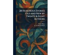 28 Humorous Stories Old and New by Twenty & Eight Authors