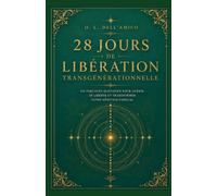 28 JOURS DE LIBÉRATION TRANSGÉNÉRATIONNELLE: Méditations guidées · Rituels de libération · Lettres de libération - Méthode Madame Dell'Amico® (Collection de Libération Transgénérationnelle)