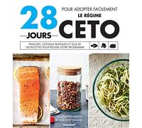 28 jours pour adopter facilement le régime Céto: Principes, conseils pratiques et plus de 100 recettes pour réussir votre programme: 32461