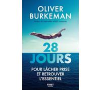 28 jours pour lâcher prise et retrouver l'essentiel: Votre programme pour trouver le temps de faire ce qui compte vraiment