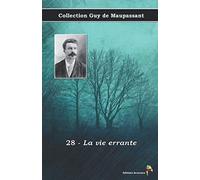 28 - La vie errante - Collection Guy de Maupassant: Texte intégral