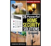 28 Powerful Home Security Solutions: How to Stop Burglars from Targeting Your Home and Stealing Your Valuables