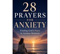 28 Prayers for Anxiety: Christian prayers for anxiety, depression, and worry you can use today: 5 (Simple Prayer Series)