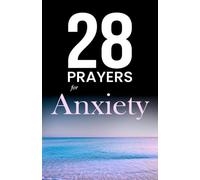 28 Prayers for Anxiety: Christian prayers for anxiety, depression, and worry you can use today (Simple Prayer Series)