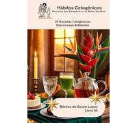 28 Receitas Cetogênicas Sobremesas & Bebidas: Para quem quer Emagrecer ou se Manter Saudável (Hábitos Cetogênicos)