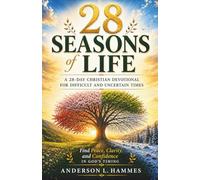 28 Seasons of Life: A 28-Day Christian Devotional For Difficult And Uncertain Times: Find Peace, Clarity, and Confidence in God´s Timing