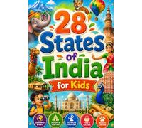 28 States of India for Kids: Fun Facts, Geography, Culture, History, Festivals, Food, Wildlife, Famous Places, Maps, Traditions, Indian Heritage and ... Across Every State of India for Young Readers