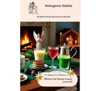 28 Sugar-Free Keto Desserts Cookbook: Cheesecake, Cookies & Fat Bombs!: For Weight Loss & Wellness (Ketogenic Habits)