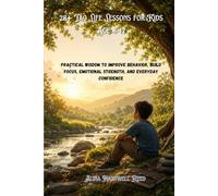 28+ Tao Life Lessons for Kids Age 8-12: Practical Wisdom to Improve Behavior, Build Focus, Emotional Strength, and Everyday Confidence