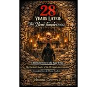 28 Years Later: The Bone Temple (2026): A Brutal Return to the Rage Virus | The Darkest Chapter of the 28 Days Later Franchise | Complete Story & Theme Analysis