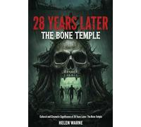 28 Years Later: The Bone Temple: Cultural and Cinematic Significance of 28 Years Later: The Bone Temple