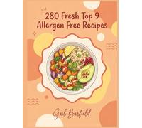 280 Fresh Top 9 Allergen Free Recipes: The Top 9 Allergen Free Cookbook: Recipes for Every Day