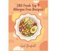 280 Fresh Top 9 Allergen Free Recipes: The Top 9 Allergen Free Cookbook: Recipes for Every Day