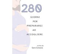 280 giorni per prepararsi ad accogliere