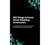 280 Things to Know About Wedding Accessories
