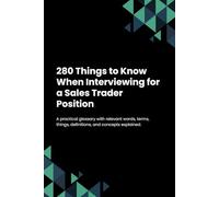 280 Things to Know When Interviewing for a Sales Trader Position