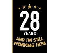 28th Year Work Anniversary Notebook: 28 Years of Service Award - Journal Funny Notebook Male or Female Boss -Staff Appreciation Gift for Job Milestone of Completing 28 Years of Service