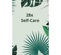 28x Self-Care: A Guided Journal With Daily Exercises And Writing Prompts For Your Wellbeing