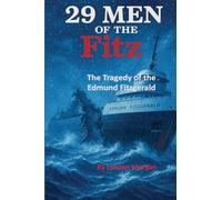 29 Men of the Fitz.: The Tragedy of the Edmund Fitzgerald