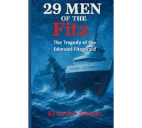 29 Men of the Fitz: The Tragedy of the Edmund Fitzgerald