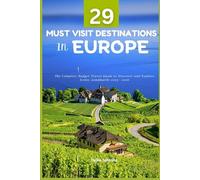29 Must-Visit Destinations in Europe: The Complete Budget Travel Guide to Discover and Explore Iconic Landmarks 2025 - 2026