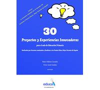 29 Proyectos y Experiencias Innovadoras para el aula de Educación Primaria
