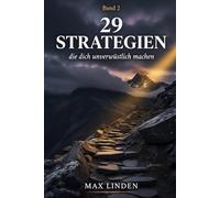 29 Strategien, die dich unverwüstlich machen: Emotionale Resilienz trainieren wie ein Profi