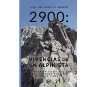 2900: Vivencias de un alpinista: Recorrido de mis ascensiones por los 2900 del Pirineo. (Caligrama)