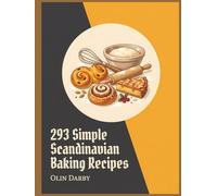293 Simple Scandinavian Baking Recipes: The Scandinavian Baking Cookbook for Any Occasion
