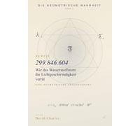 299.846.604 - Wie das Wasserstoffatom die Lichtgeschwindigkeit verrät: Und warum der Fehler von 0,018 % in der babylonischen Sekunde lieg