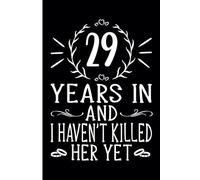 29th Wedding Anniversary Notebook: Twenty-Nine Years Celebration Journal for Husband and Wife - Funny Couples Keepsake Celebrating 29 Years of Marriage
