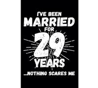 29th Wedding Anniversary Notebook: Twenty-Nine Years Celebration Journal for Husband and Wife - Funny Couples Keepsake Celebrating 29 Years of Marriage
