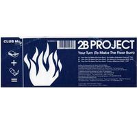 2B Project - 2B Project - Your Turn (To Make The Floor Burn) - Club Mad Recordings - CM 000230-12