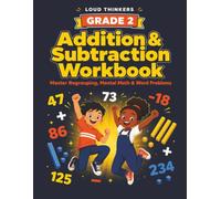2nd Grade Addition and Subtraction Workbook: Master Regrouping, Mental Math & Word Problems | Common Core Aligned | Ages 7 - 8 years