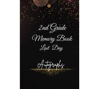 2nd Grade Memory Book Last Day Autographs: Friends, Fun, and Memories from My Wonderful Classmates four Grade Graduation Gifts for Boys Girls
