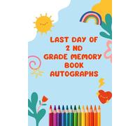 2nd Grade Memory Book Last Day Autographs: Friends, Fun, and Memories from My Wonderful Classmates four Grade Graduation Gifts for Boys Girls