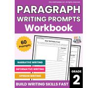 2nd Grade Paragraph Writing Prompts Workbook: 60 Second Grade Writing Prompts | Narrative, Creative, Informative & Opinion Writing | Paragraph Writing ... (Grades 1-5 Grammar & Writing Workbooks)